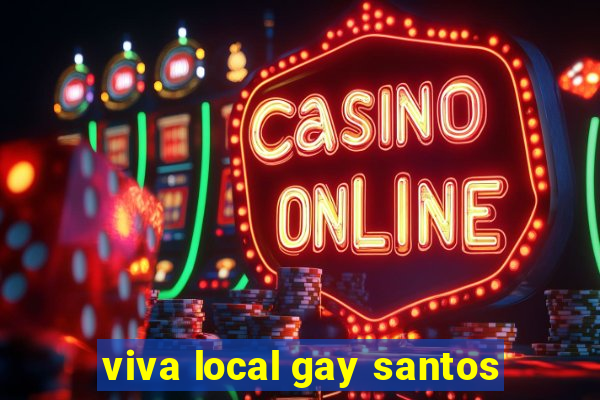 viva local gay santos